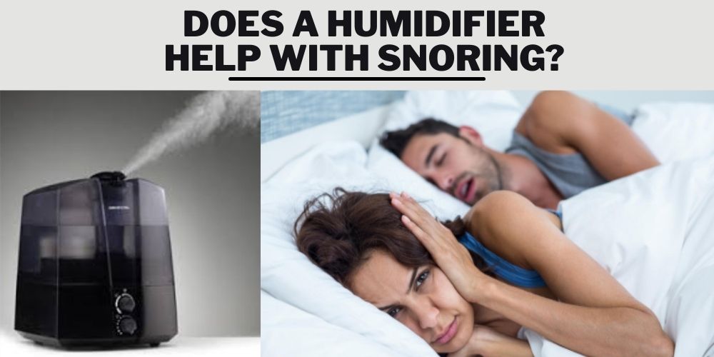 Does A Humidifier Help with Snoring